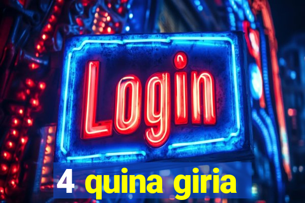 4 quina giria